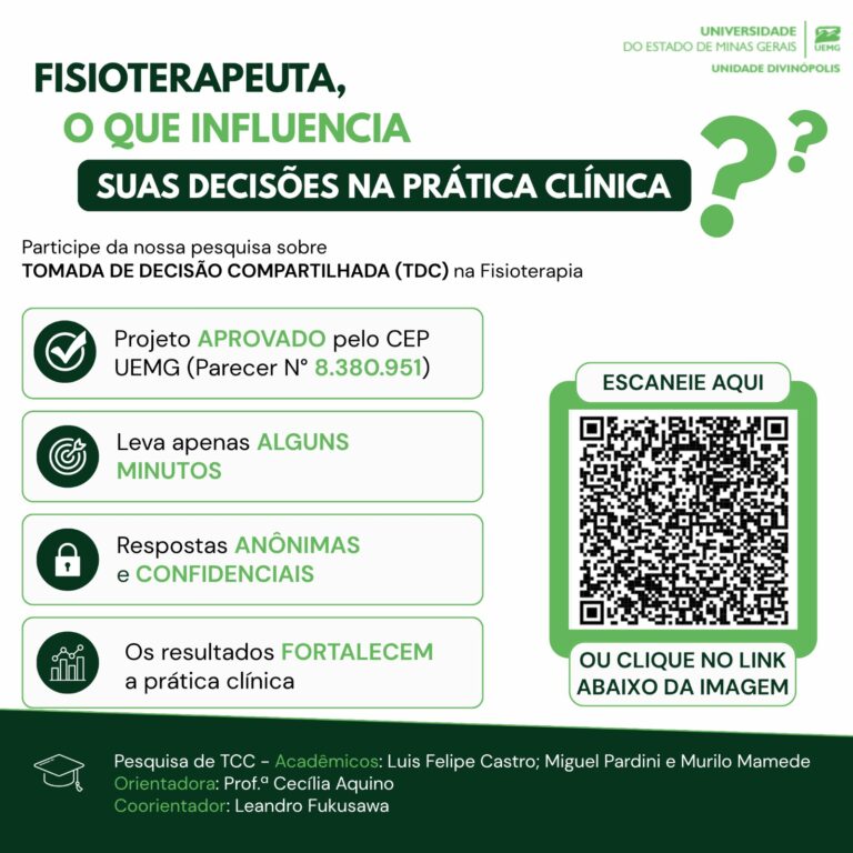 Tomada de Decisão Compartilhada na Fisioterapia Traumato-Ortopédica: um mapeamento das lacunas entre a teoria e a prática A pesquisa busca avaliar o conhecimento, as percepções e a aplicação da Tomada de Decisão Compartilhada (TDC) por fisioterapeutas que atuam na área Traumato-Ortopédica, identificando também fatores que facilitam ou dificultam sua utilização na prática clínica. Pesquisadores: Luis Felipe Castro e Coelho, Miguel Pardini Rabelo e Murilo Mamede Elias Orientadora: Profa. Dra. Cecilia Ferreira de Aquino Coorientador: Prof. Dr. Leandro Fukusawa Instituição: Universidade do Estado de Minas Gerais (UEMG), Unidade Divinópolis – MG Público-alvo: Fisioterapeutas que atuam na área Traumato-Ortopédica CEP: Parecer nº 8.380.951 Participe da pesquisa: https://forms.gle/ULnmoW2XoT8PxpdF6
